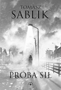 Próba sił. Autor: Tomasz Sablik. Multiszop.pl Okładka książki Próba sił