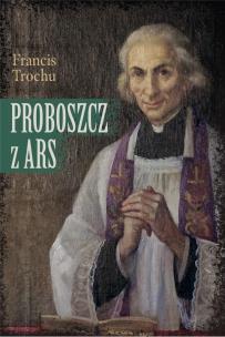 Proboszcz z Ars. Autor: Francis Trochu. Multiszop.pl Okładka książki Proboszcz z Ars