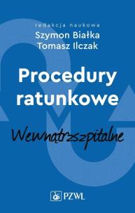 Procedury ratunkowe wewnątrzszpitalne Tom 2. Autor: Białka Szymon, Ilczak Tomasz. Multiszop.pl Okładka książki Procedury ratunkowe wewnątrzszpitalne Tom 2