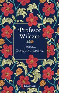 Profesor Wilczur. Autor: Dołęga-Mostowicz Tadeusz. Multiszop.pl Okładka książki Profesor Wilczur