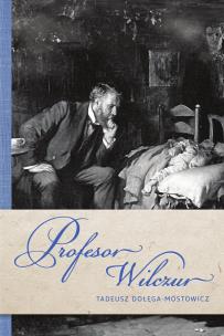 Profesor Wilczur. Autor: Dołęga-Mostowicz Tadeusz. Multiszop.pl Okładka książki Profesor Wilczur