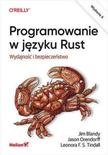 Programowanie w języku Rust w.2. Autor: Jim Blandy, Jason Orendorff, Leonora F. S. Tindall. Multiszop.pl Okładka książki Programowanie w języku Rust w.2