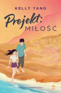 Projekt: miłość. Autor: Yang Kelly. Multiszop.pl Okładka książki Projekt: miłość