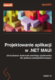 Projektowanie aplikacji w .NET MAUI. Jak budować doskonałe interfejsy użytkownika dla aplikacji wieloplatformowych. Autor: Roger Ye. Multiszop.pl Okładka książki Projektowanie aplikacji w .NET MAUI. Jak budować doskonałe interfejsy użytkownika dla aplikacji wieloplatformowych