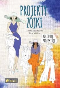 Projekty Zojki. Autor: Ruta Muskus, Alicja Małkowska. Multiszop.pl Okładka książki Projekty Zojki