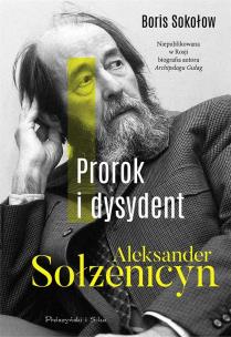 Prorok i dysydent. Aleksander Sołżenicyn DL. Autor: Sokołow Boris. Multiszop.pl Okładka książki Prorok i dysydent. Aleksander Sołżenicyn DL