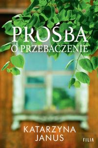 Prośba o przebaczenie. Autor: Katarzyna Janus. Multiszop.pl Okładka książki Prośba o przebaczenie
