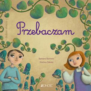 Przebaczam. Autor: Baffetti Barbara, Martina Peluso, Anna Gogolin. Multiszop.pl Okładka książki Przebaczam