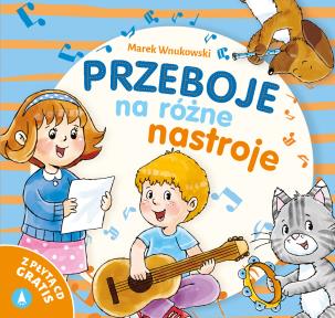 Przeboje na różne nastroje. Autor: Marek Wnukowski, Ostrowska Marta. Multiszop.pl Okładka książki Przeboje na różne nastroje
