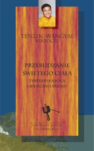 Przebudzanie świętego ciała – tybetańska joga oddechu i ruchu. Autor: Tenzin Wangyal Rinpoche. Multiszop.pl Okładka książki Przebudzanie świętego ciała – tybetańska joga oddechu i ruchu