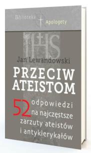Przeciw ateistom. Autor: Lewandowski Jan. Multiszop.pl Okładka książki Przeciw ateistom