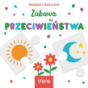 Przeciwieństwa. Książka z puzzlami. Autor: Opracowanie zbiorowe. Multiszop.pl Okładka książki Przeciwieństwa. Książka z puzzlami