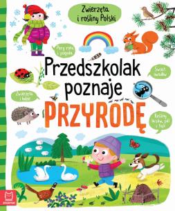 Przedszkolak poznaje przyrodę. Zwierzęta i rośliny Polski. Autor: Bator Agnieszka. Multiszop.pl Okładka książki Przedszkolak poznaje przyrodę. Zwierzęta i rośliny Polski