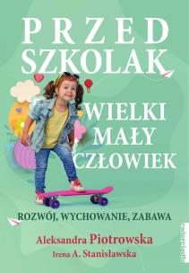 Przedszkolak. Wielki mały człowiek - uszkodzone. Autor: Aleksandra Piotrowska, Stanisławska Irena A.. Multiszop.pl Okładka książki Przedszkolak. Wielki mały człowiek - uszkodzone
