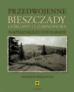 Okładka książki Przedwojenne Bieszczady, Gorgany i Czarnohora wyd. 2023