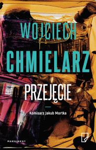 Przejęcie. Autor: Chmielarz Wojciech. Multiszop.pl Okładka książki Przejęcie