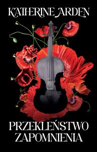 Przekleństwo zapomnienia. Autor: Katherine Arden. Multiszop.pl Okładka książki Przekleństwo zapomnienia