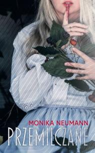 Przemilczane. Autor: Monika Neumann. Multiszop.pl Okładka książki Przemilczane