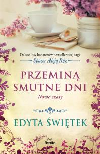 Przeminą smutne dni. Nowe czasy. Autor: Świętek Edyta. Multiszop.pl Okładka książki Przeminą smutne dni. Nowe czasy