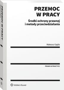 Okładka książki Przemoc w pracy. Środki ochrony prawnej i metody przeciwdziałania