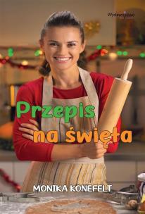 Przepis na święta. Autor: Monika Konefelt. Multiszop.pl Okładka książki Przepis na święta