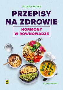 Przepisy na zdrowie Hormony w równowadze w.2. Autor: Milena Nosek. Multiszop.pl Okładka książki Przepisy na zdrowie Hormony w równowadze w.2