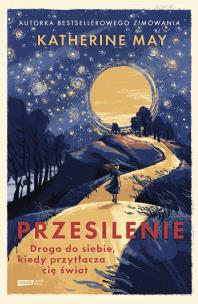 Przesilenie. Droga do siebie, kiedy przytłacza cię świat. Autor: May 	Katherine. Multiszop.pl Okładka książki Przesilenie. Droga do siebie, kiedy przytłacza cię świat