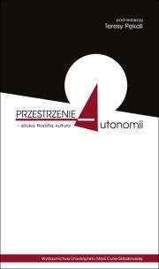 Okładka książki Przestrzenie autonomii - sztuka, filozofia, kultur