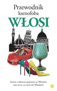 Przewodnik ksenofoba Włosi. Autor: Solly Martin. Multiszop.pl Okładka książki Przewodnik ksenofoba Włosi