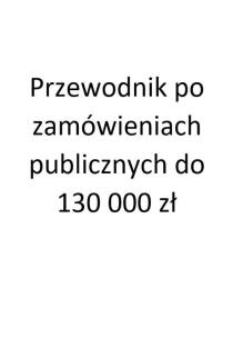 Opakowanie Przewodnik po zamówieniach publicznych do 130 000 zł