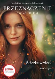 Przeznaczenie. Saga Winx. Ścieżka wróżek. Autor: Corrigan Ava. Multiszop.pl Okładka książki Przeznaczenie. Saga Winx. Ścieżka wróżek
