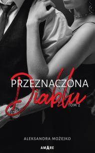 Przeznaczona diabłu T.2. Autor: Aleksandra Możejko. Multiszop.pl Okładka książki Przeznaczona diabłu T.2