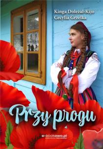 Przy progu. Autor: Kinga Doleżal-Kijo, Cecylia Grzelka. Multiszop.pl Okładka książki Przy progu
