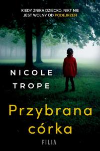 Przybrana córka wyd. kieszonkowe. Autor: Nicole Trope. Multiszop.pl Okładka książki Przybrana córka wyd. kieszonkowe