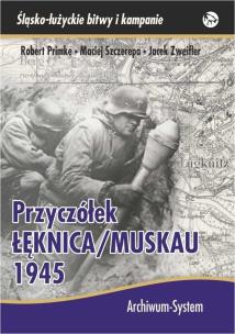 Przyczółek Łęknica/Muskau 1945 BR. Autor: Primke Robert, Maciej Szczerepa, Zweifler Jacek. Multiszop.pl Okładka książki Przyczółek Łęknica/Muskau 1945 BR