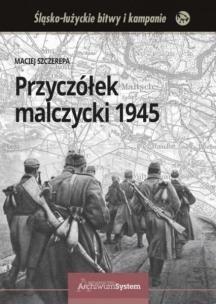 Przyczółek malczycki 1945 TW. Autor: Maciej Szczerepa. Multiszop.pl Okładka książki Przyczółek malczycki 1945 TW