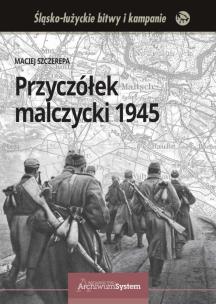 Przyczółek malczycki 1945. Autor: Maciej Szczerepa. Multiszop.pl Okładka książki Przyczółek malczycki 1945