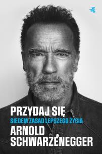 Przydaj się.. Autor: Arnold Schwarzenegger. Multiszop.pl Okładka książki Przydaj się.