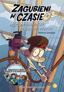 Przygody Balbuenów na galeonie piratów. Zagubieni w czasie. Tom 4. Autor: Santiago Roberto. Multiszop.pl Okładka książki Przygody Balbuenów na galeonie piratów. Zagubieni w czasie. Tom 4