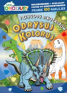 Przygody dinozaurów. Lubię Dinozaury. Odrysuj koloruj. Autor: Opracowanie zbiorowe. Multiszop.pl Okładka książki Przygody dinozaurów. Lubię Dinozaury. Odrysuj koloruj