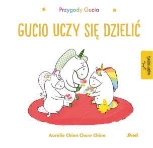Przygody Gucia. Gucio uczy się dzielić. Autor: AURELIE CHIEN CHOW CHINE. Multiszop.pl Okładka książki Przygody Gucia. Gucio uczy się dzielić