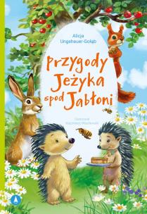 Przygody Jeżyka spod Jabłoni. Autor: Ungeheuer-Gołąb Alicja, Kazimierz Wasilewski. Multiszop.pl Okładka książki Przygody Jeżyka spod Jabłoni