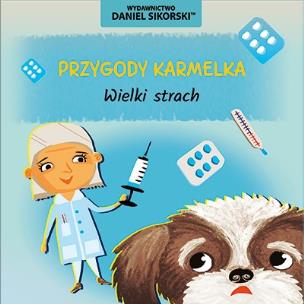 Przygody Karmelka. Wielki strach. Autor: Daniel Sikorski, Gerard Śmiechowski. Multiszop.pl Okładka książki Przygody Karmelka. Wielki strach