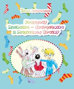 Przygody Nochalka – Skarpetnika z Magicznej Krainy. Autor: Ilona Dąbrowska. Multiszop.pl Okładka książki Przygody Nochalka – Skarpetnika z Magicznej Krainy