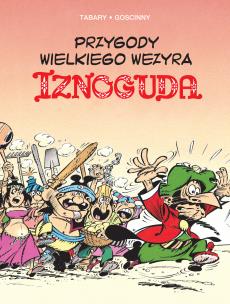 Przygody wielkiego wezyra Iznoguda T.5. Autor: JEAN TABARY, Marek Puszczewicz. Multiszop.pl Okładka książki Przygody wielkiego wezyra Iznoguda T.5