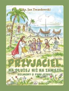 Przyjaciel na dłużej niż na zawsze. Autor: Jan Twardowski. Multiszop.pl Okładka książki Przyjaciel na dłużej niż na zawsze