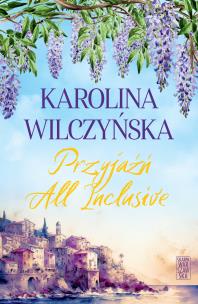 Przyjaźń All Inclusive. Autor: Wilczyńska Karolina. Multiszop.pl Okładka książki Przyjaźń All Inclusive