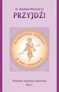 Okładka książki Przyjdź. Niedzielne medytacje adwentowe