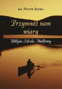 Przymnóż nam wiary. Autor: Andrzej Zwoliński. Multiszop.pl Okładka książki Przymnóż nam wiary