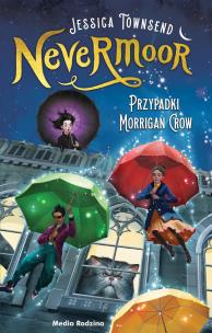 Przypadki Morrigan Crow. Nevermoor. Tom 1. Autor: JESSICA TOWNSEND. Multiszop.pl Okładka książki Przypadki Morrigan Crow. Nevermoor. Tom 1